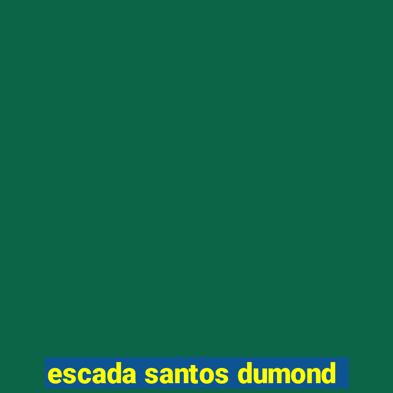 escada santos dumond