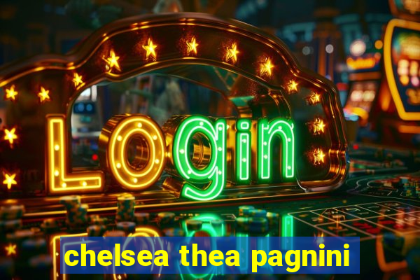 chelsea thea pagnini