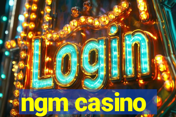 ngm casino