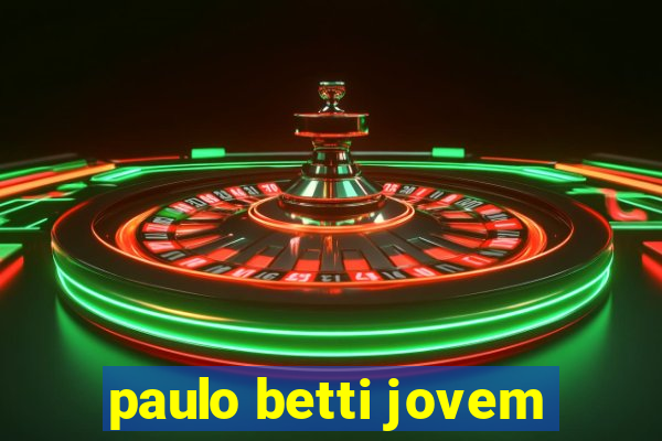 paulo betti jovem