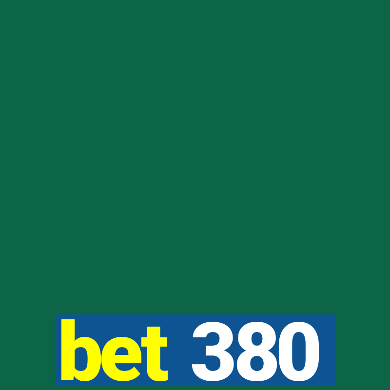 bet 380