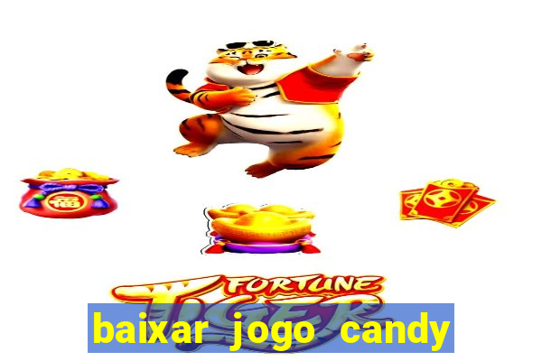 baixar jogo candy crush saga soda gratis