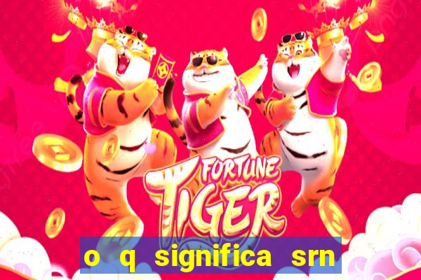 o q significa srn do flamengo