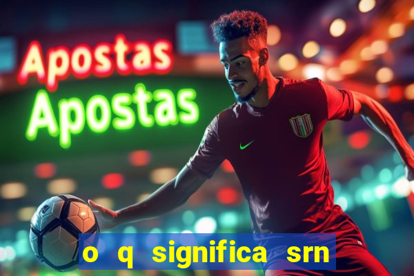 o q significa srn do flamengo