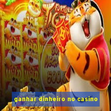 ganhar dinheiro no casino