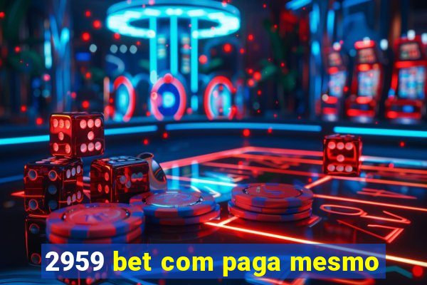 2959 bet com paga mesmo