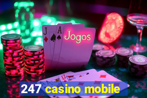 247 casino mobile