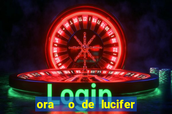 ora  o de lucifer para ganhar na mega sena