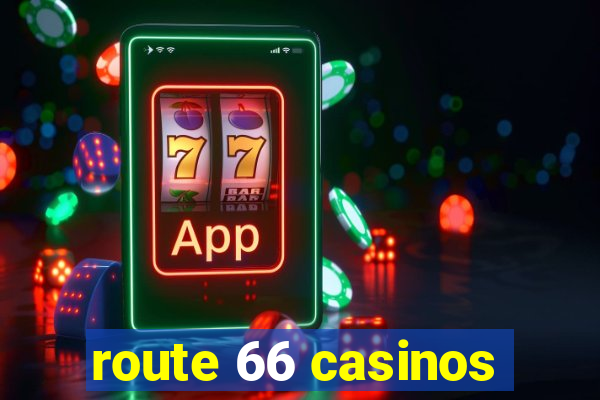 route 66 casinos