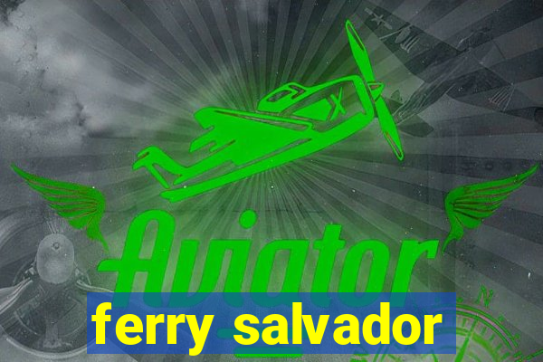 ferry salvador