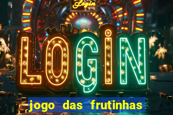 jogo das frutinhas que ganha dinheiro