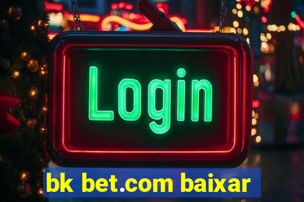 bk bet.com baixar