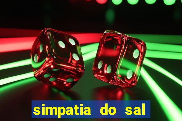 simpatia do sal grosso para afastar rival