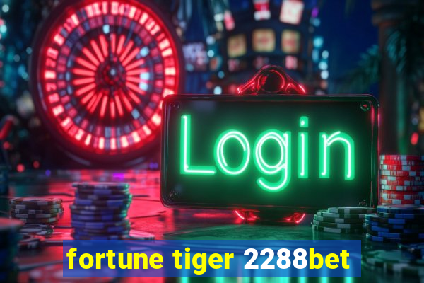 fortune tiger 2288bet