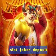 slot joker deposit pulsa tanpa potongan