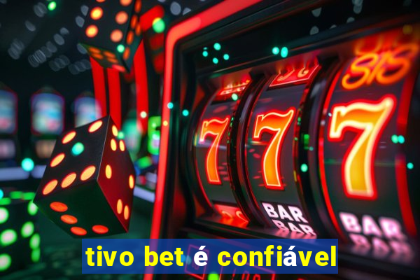 tivo bet é confiável