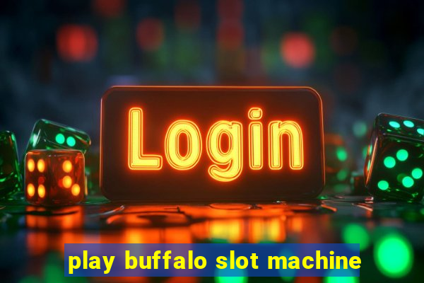 play buffalo slot machine