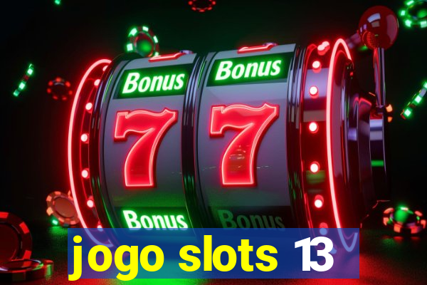 jogo slots 13