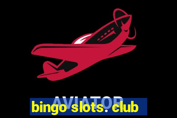 bingo slots. club