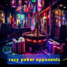 racy poker opponents