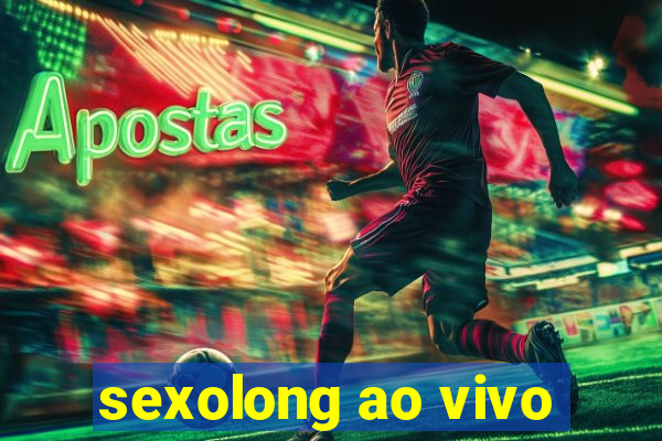 sexolong ao vivo