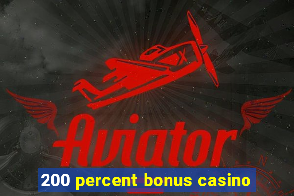 200 percent bonus casino