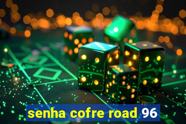 senha cofre road 96