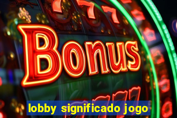 lobby significado jogo