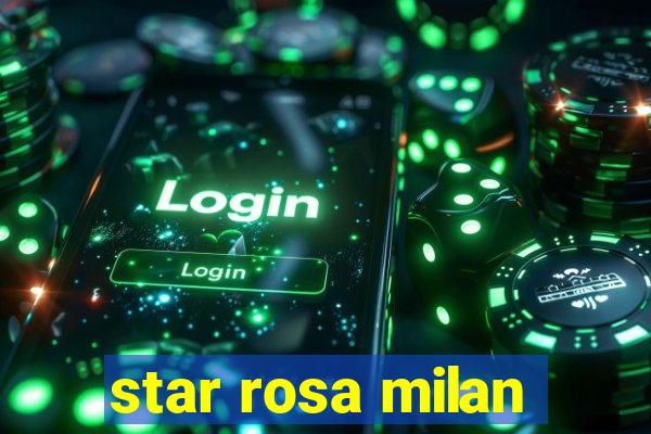 star rosa milan