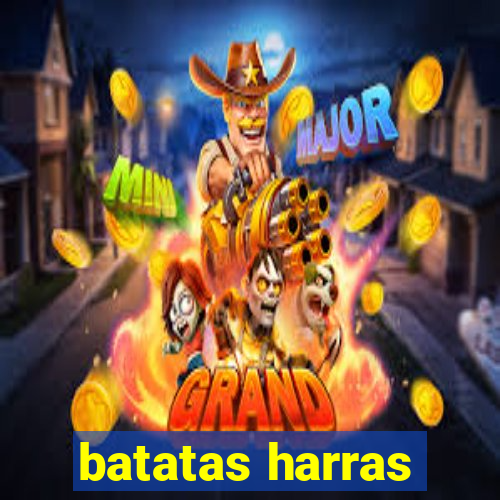 batatas harras