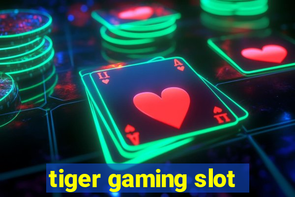 tiger gaming slot