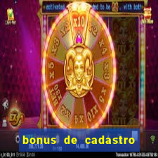 bonus de cadastro cassino sem deposito