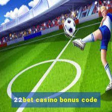 22bet casino bonus code