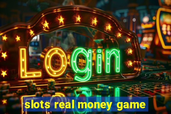 slots real money game