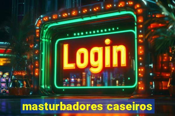 masturbadores caseiros