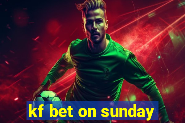 kf bet on sunday