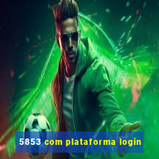 5853 com plataforma login