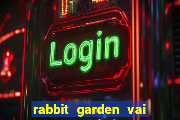 rabbit garden vai de bet