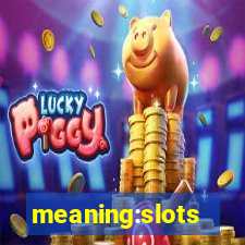 meaning:slots