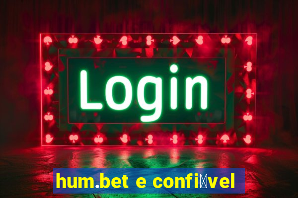 hum.bet e confi谩vel