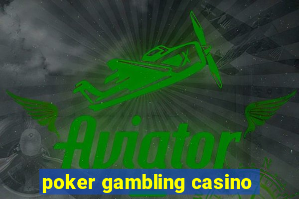 poker gambling casino