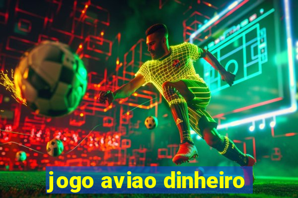 jogo aviao dinheiro