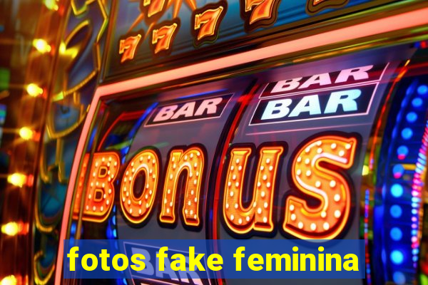 fotos fake feminina