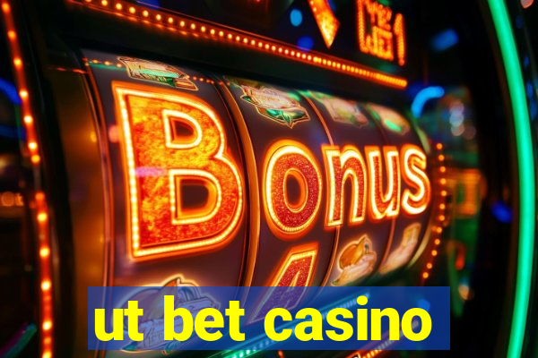 ut bet casino