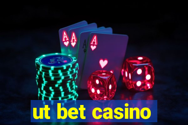 ut bet casino