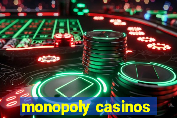 monopoly casinos