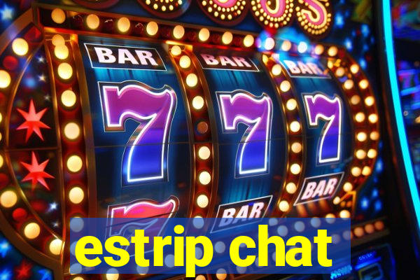 estrip chat