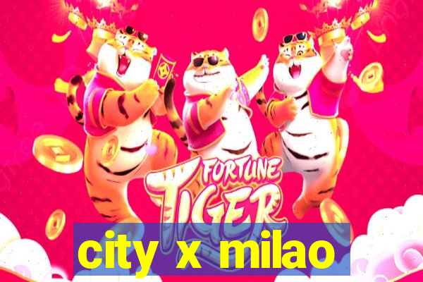 city x milao