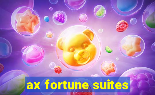 ax fortune suites