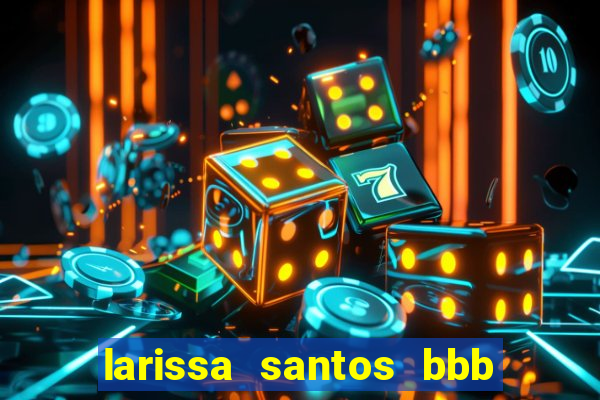 larissa santos bbb 23 pelada